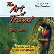 The Art Of Travel/Guilty As Charged: Original Soundtracks : Original Soundtracks cover image