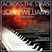 Across The Stars: The Film Music Of John Williams For Solo Piano cover image