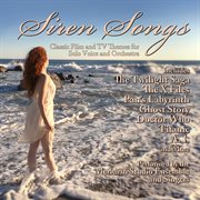 Siren Songs: Classic Film And Tv Themes For Solo Voice And Orchestra : Classic Film and Tv Themes for Solo Voice and Orchestra cover image