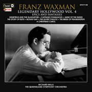 Legendary Hollywood: Franz Waxman Vol. 4 : Franz Waxman Vol. 4 cover image