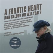 A Fanatic Heart: Geldof On Yeats The Soundtrack : Geldof on Yeats the Soundtrack cover image