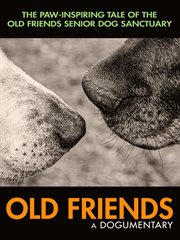 Old friends : a dogumentary cover image