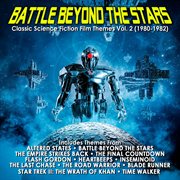 Battle Beyond The Stars: Classic Science Fiction Film Themes Vol. 2 (1980-1982) : Classic Science Fiction Film Themes Vol. 2 (1980-1982) cover image