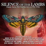 The Silence Of The Lambs: Classic Horror Film Themes Vol. 6 (1990-1992) cover image