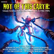 Not Of This Earth: Classic Science Fiction Film Themes Vol. 4 (1986-1989) cover image