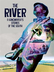The River: A Songwriter's Stories of the South : A Songwriter's Stories of the South cover image