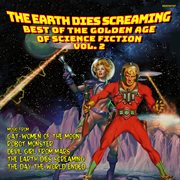 The Earth Dies Screaming- The Best Of Golden Age Of Science Fiction Vol. 2 cover image