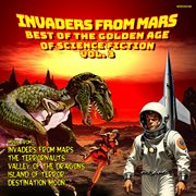 Invaders From Mars - The Best Of Golden Age Of Science Fiction Vol. 3 : The Best of Golden Age of Science Fiction Vol. 3 cover image