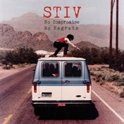 Stiv: No Compromise No Regrets : No Compromise No Regrets cover image
