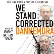 We Stand Corrected: Dannemora Original Motion Picture Soundtrack : Dannemora Original Motion Picture Soundtrack cover image