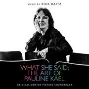 What She Said: The Art Of Pauline Kael (Original Motion Picture Soundtrack) cover image