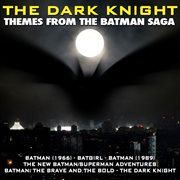 The Dark Knight: Themes From The Batman Saga cover image