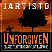 Unforgiven: Classic Film Themes By Clint Eastwood cover image