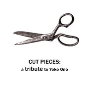 Cut Pieces: Tribute To Yoko Ono cover image