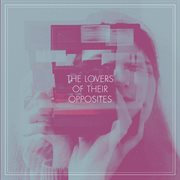 The Lovers Of Their Opposites cover image