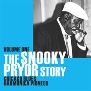 The Snooky Pryor Story - Volume One: Chicago Blues Harmonica Pioneer cover image