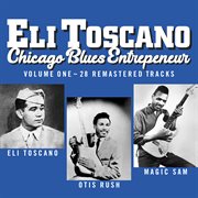 Eli Toscano: Chicago Blues Entrepeneur Volume One: Otis Rush And Magic Sam : Chicago Blues Entrepeneur Volume One. Otis Rush And Magic Sam cover image