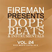 Fireman Presents: Dope Beats & Instrumentals Vol 24 Sick Beats Covid 19.5 cover image