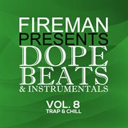 Fireman Presents: Dope Beats & Instrumentals Vol.8 Trap & Chill cover image