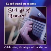 Strings Of Beauty - Celebrating The Magic Of The Guitar cover image