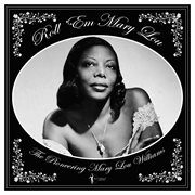 Roll 'Em Mary Lou: The Pioneering Mary Lou Williams 1929-53 : The Pioneering Mary Lou Williams 1929-53 cover image
