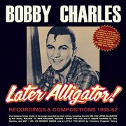 Later Alligator! Recordings & Compositions 1955-62 cover image