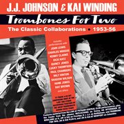 Trombones For Two: The Classic Collaborations 1953-56 : The Classic Collaborations 1953-56 cover image