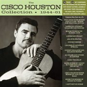 The Cisco Houston Collection 1944-61 cover image