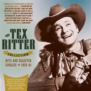 The Tex Ritter Collection: Hits And Selected Singles 1933-61 : Hits and Selected Singles 1933-61 cover image