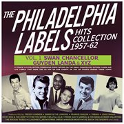 The Philadelphia Labels Hits Collection 1957-62 Vol. 1: Swan, Chancellor & Guyden cover image