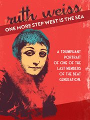 Ruth Weiss : one more step West is the sea cover image