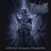Grotesque Inhuman Extermination cover image