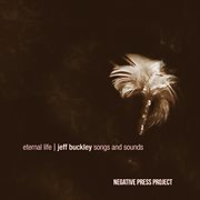 Eternal Life: Jeff Buckley Songs And Sounds : Jeff Buckley Songs and Sounds cover image