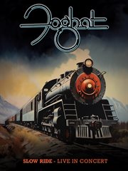 Foghat - Slow Ride: Live in Concert