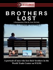 Brothers lost : a portrait of men who lost their brothers in the World Trade Center on 9/11/01 cover image
