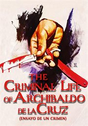 The criminal life of Archibaldo de la Cruz (ensayo de un crimen)