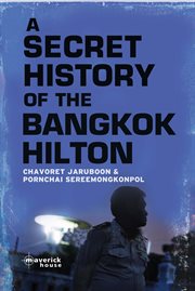 A secret history of the Bangkok Hilton cover image