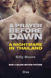 A prayer before dawn : a nightmare in Thailand cover image