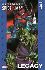 Ultimate Spider-Man : legacy. Volume 4, issue 22-27