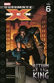 Ultimate X-men. Volume 6, issue 26-33, Return of the king cover image