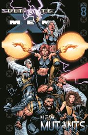 Ultimate X Men. Volume 8, issue 40-45, New Mutants cover image