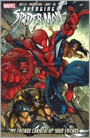 Avenging Spider-man : my friends can beat up your friends. Issue 1-5 cover image