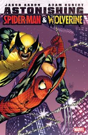 Astonishing Spider-Man & Wolverine. Issue 1-6 cover image