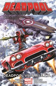 Deadpool. Volume 4, issue 20-25, Deadpool vs. S.H.I.E.L.D cover image