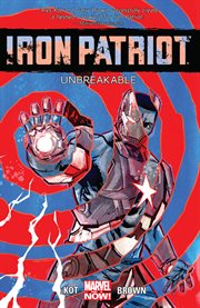 Iron patriot: unbreakable. Issue 1-5 cover image