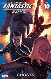 Ultimate Fantastic Four : ghosts. Volume 10, issue 47-53 cover image