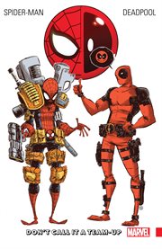 Spider : Man/Deadpool Vol. 0. Don't Call It A Team. Up cover image