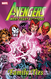 West Coast Avengers. Issue 1-9. Family ties cover image