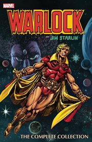 Warlock by Jim Starlin: The Complete Collection : The Complete Collection
