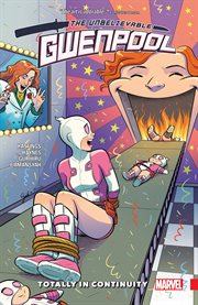 The unbelievable gwenpool : Totally In Continuity cover image